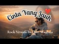 Lagu Cinta Yang Jauh (Lirik)_Rock Version by Dato Maulana