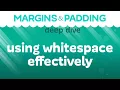 Margin and Padding Deep Dive Using whitespace to make our designs look better