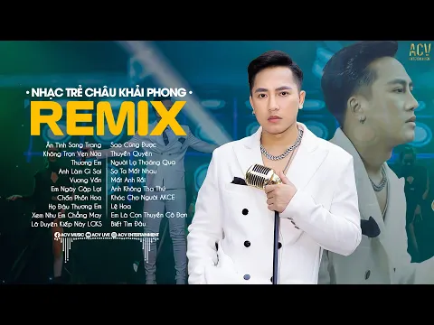 Download MP3 Ân tình Sang Trang, Không Trọn Vẹn Nữa, Thương Em - Nhạc Trẻ Remix 2023 Hay Nhất Của Châu Khải Phong
