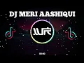 DJ MERI AASHIQUI || NEW 2021 || VIRAL TIKTOK