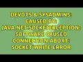 Caused by java net SocketException Software caused connection abort socket write error