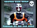 Lagu KSATRIA BAJA HITAM FORMASI RX BIO DAN ROBO
