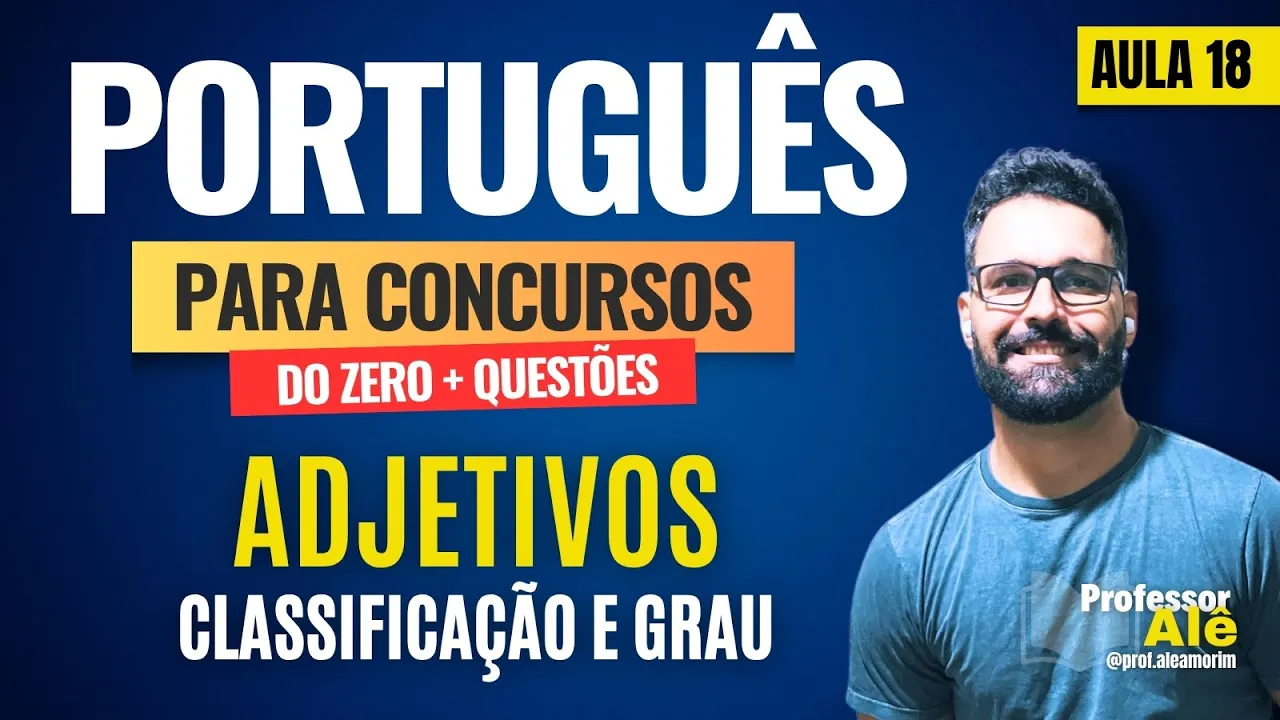 Português para concursos do zero + Questões | Aula 18 | Adjetivos |  Classificação e Grau