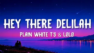 Plain White It's & LØLØ Hey There Delilah (Lyrics)