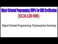 OCJA 1Z0 - 808 Object Oriented Programming Polymorphism Summary