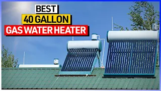 Best 40 Gallon Gas Water Heater 2026 Top 6 Home Picks Reviewed