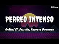Perreo Intenso - Ankhal Ft. Farruko, Kevvo y Guaynaa (Lyrics/Letra)