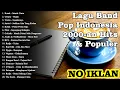 Download Lagu Lagu Band Pop Indonesia 2000 an Hits \u0026 Populer | Playlist Nostalgia Santai | NO IKLAN