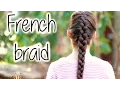 How To FRENCH BRAID for Beginners DIY Step by Step Tutorial