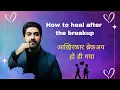 Download Lagu How to heal after the breakup