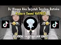 Download Lagu DJ HINGGA AKU TERJATUH TERSIKSA BATINKU -ASMARA SOUND VallPRST VIRAL TIKTOK 2023 YANG KALIAN CARI
