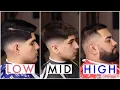 Difference between a Low Fade Mid Fade and High Fade