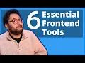 Learn 6 Tools EVERY Frontend developer should know