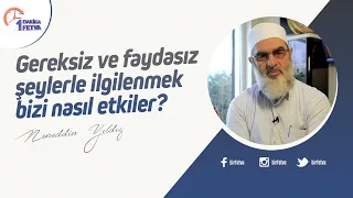 Gereksiz ve faydasız şeylerle ilgilenmek bizi nasıl etkiler?