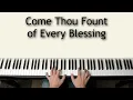 Come Thou Fount of Every Blessing - piano instrumental hymn with lyrics