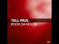 Rock Da House (Radio Edit) - Tall Paul