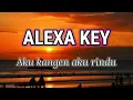 Download Lagu Alexa key - Aku kangen aku rindu ( lirik )