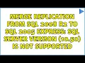Merge Replication from SQL 2008 R2 to SQL 2005 Express SQL Server version 10 50 is not supported