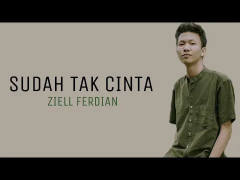 Download MP3 Ziell Ferdian - Sudah Tak Cinta | Lirik 1 Jam Full