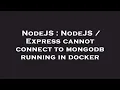 NodeJS NodeJS Express cannot connect to mongodb running in docker
