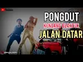Download Lagu Pongdut Terbaru Kendang Blaktuk - Jalan datar