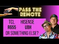 TCL R655 or Hisense U8H Q A which one is for you