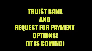 TRUIST to offer Request for Payment