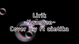 Download Lirik Ngangen cover iky ft cantika MP3