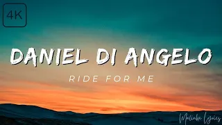 Daniel Di Angelo Ride For Me 4k Lyrics 