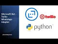 30 - Bot Framework Twilio WhatsApp Adapter