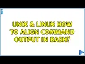 Unix Linux How to align command output in bash 2 Solutions