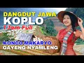 Download Lagu 1 JAM NONSTOP CAMPURSARI DANGDUT JAWA KOPLO ENAK DIDENGAR BASS EMPUK KONCO MAKARYO GAYENG NYAMLENG