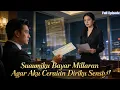 Suamiku Bayar Miliaran Agar Aku Ceraikan Diriku Sendiri!