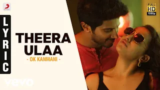 ok kanmani theera ulaa lyric video a r rahman mani ratnam