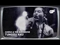 Download Lagu Andra and the Backbone - Tunggu Aku | MUSIC VIDEO ORIGINAL JERNIH