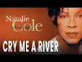 Lagu Natalie Cole - Cry Me A River (Official Audio)