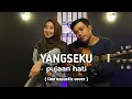 Download Lagu PUJAAN HATI - YANGSEKU ( LIVE ACOUSTIC COVER ) BY KAMILA \u0026 DANANK DS