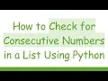 How to Check for Consecutive Numbers in a List Using Python