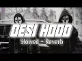 Download Lagu Desi Hood (Slowed + Reverb) - Krish Rao | BARATO NATION