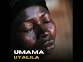UMAMA UYALILA