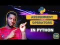 16 - Understanding Assignment Operators in Python