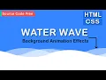 Water wave Background Animation Effects HTML and CSS Wavy Background