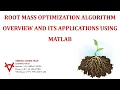 ROOT MASS OPTIMIZATION ALGORITHM OVERVIEW AND ITS APPLICATIONS USING MATLAB