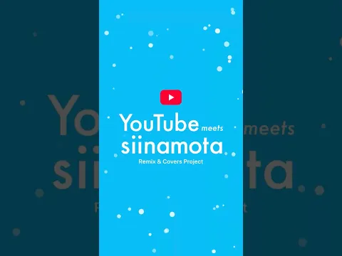 YouTube meets siinamota - Remix & Covers Project -
