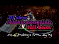 Lagu DJ SLOW relaku mengalah REMIX FULL BASS terbaru 2025