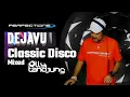 Download Lagu Perfections - Dejavu Classic Disco Mixed Dj Olly Tandjung