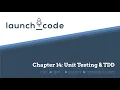 LC101 Unit 1 Class 09 Lecture - Chapter 14 Unit Testing TDD