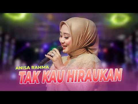 Download MP3 Tak Kau Hiraukan - Anisa Rahma - Dhehan Audio