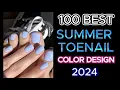 Top 100 Stunning Summer Toenail Colors Designs 2024 You Need to Try