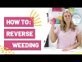 Reverse Weeding 101 - How To Reverse Weeding